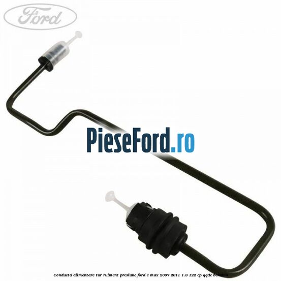 Conducta alimentare tur rulment presiune Ford C-Max 2007-2011 1.8 122 cp QQDC benzina