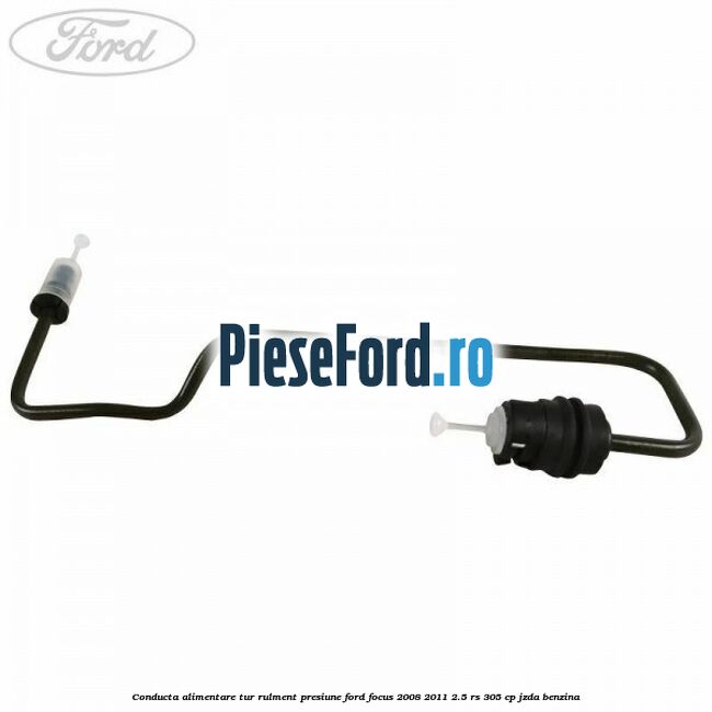 Conducta alimentare tur rulment presiune Ford Focus 2008-2011 2.5 RS 305 cp JZDA benzina