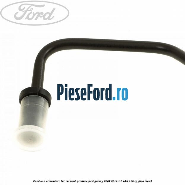 Conducta alimentare tur rulment presiune Ford Galaxy 2007-2014 1.8 TDCi 100 cp Conducta alimentare tur rulment presiune Ford Galaxy 2007-2014 1.8 TDCi 100 cp FFWA diesel