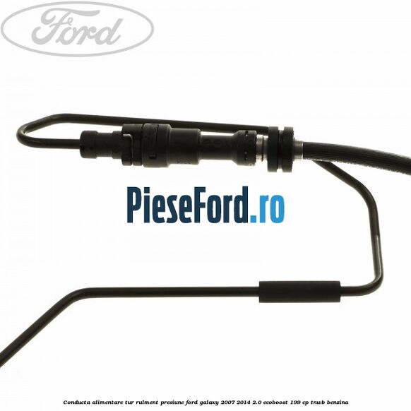 Conducta alimentare tur rulment presiune Ford Galaxy 2007-2014 2.0 EcoBoost 199 cp TNWB benzina