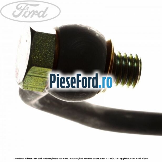 Conducta alimentare ulei turbosuflanta 04/2002-06/2005 Ford Mondeo 2000-2007 2.0 TDCi 130 cp FMBA, N7BA, N7BB diesel