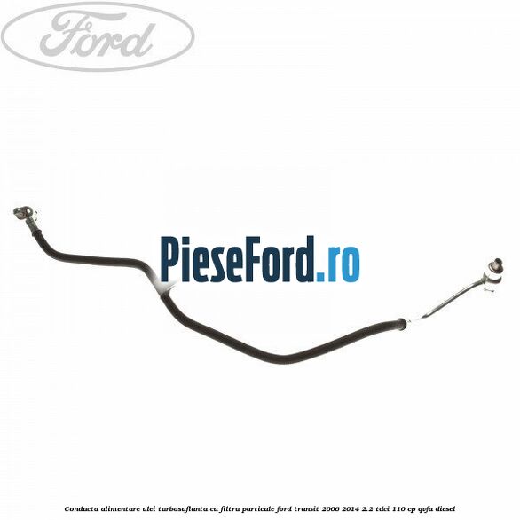 Conducta alimentare ulei turbosuflanta cu filtru particule Ford Transit 2006-2014 2.2 TDCi 110 cp QVFA diesel