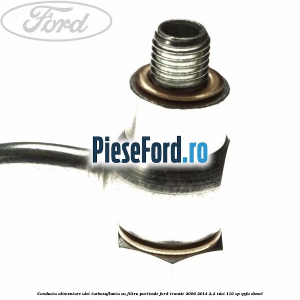 Conducta alimentare ulei turbosuflanta cu filtru particule Ford Transit 2006-2014 2.2 TDCi 110 cp Conducta alimentare ulei turbosuflanta cu filtru particule Ford Transit 2006-2014 2.2 TDCi 110 cp QVFA diesel