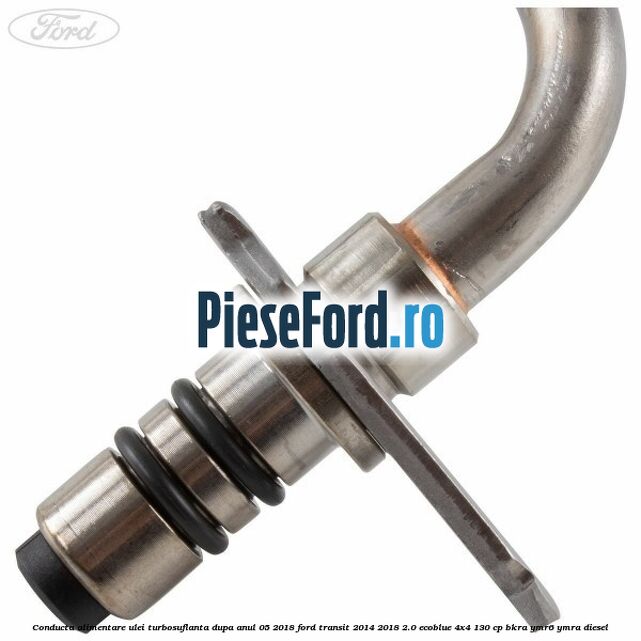 Conducta alimentare ulei turbosuflanta dupa anul 05/2018 Ford Transit 2014-2018 2.0 EcoBlue 4x4 130 cp BKRA, YMR6, YMRA diesel