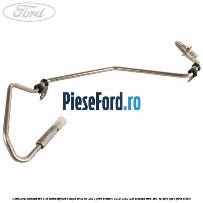 Conducta alimentare ulei turbosuflanta dupa anul 05/2018 Ford Transit 2019-2023 2.0 EcoBlue RWD 105 cp BJRA, YLR6, YLRA diesel