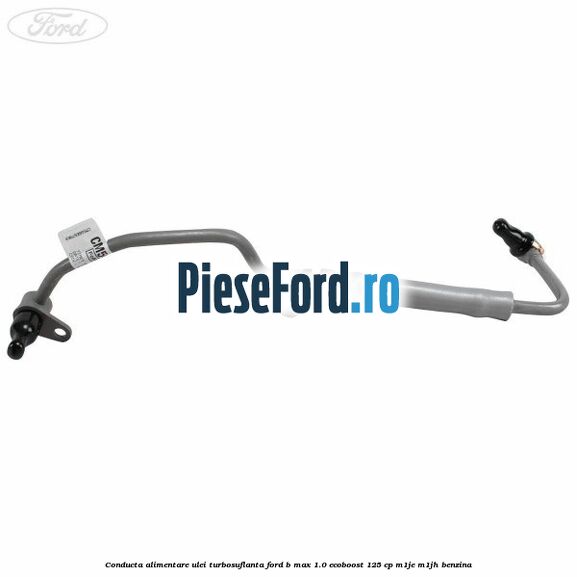 Conducta alimentare ulei turbosuflanta Ford B-Max 1.0 EcoBoost 125 cp M1JE, M1JH benzina