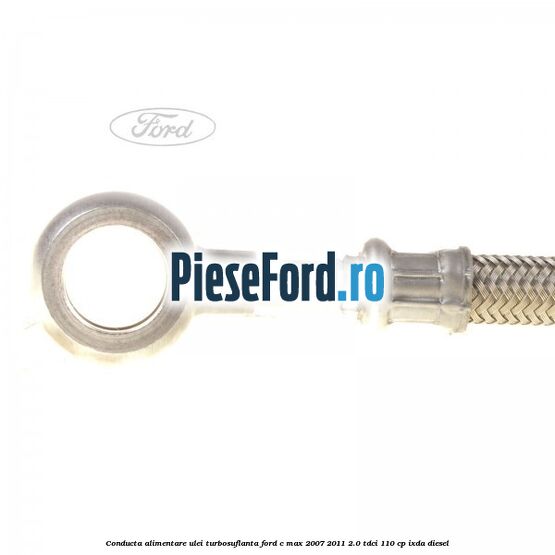 Conducta alimentare ulei turbosuflanta Ford C-Max 2007-2011 2.0 TDCi 110 cp IXDA diesel
