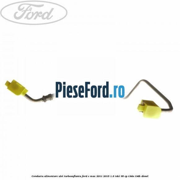 Conducta alimentare ulei turbosuflanta Ford C-Max 2011-2015 1.6 TDCi 95 cp Conducta alimentare ulei turbosuflanta Ford C-Max 2011-2015 1.6 TDCi 95 cp T3DA, T3DB diesel