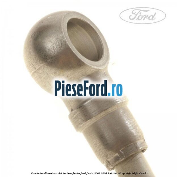Conducta alimentare ulei turbosuflanta Ford Fiesta 2002-2005 1.6 TDCi 90 cp HHJA, HHJB diesel