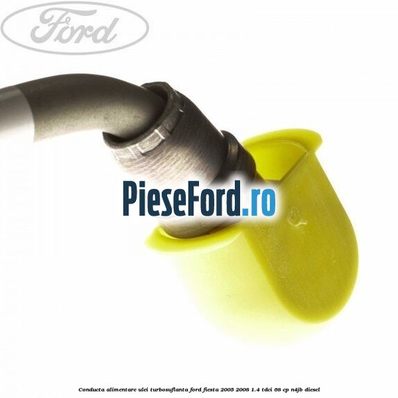 Conducta alimentare ulei turbosuflanta Ford Fiesta 2005-2008 1.4 TDCi 68 cp N4JB diesel