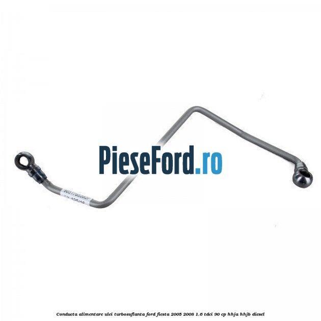 Conducta alimentare ulei turbosuflanta Ford Fiesta 2005-2008 1.6 TDCi 90 cp Conducta alimentare ulei turbosuflanta Ford Fiesta 2005-2008 1.6 TDCi 90 cp HHJA, HHJB diesel