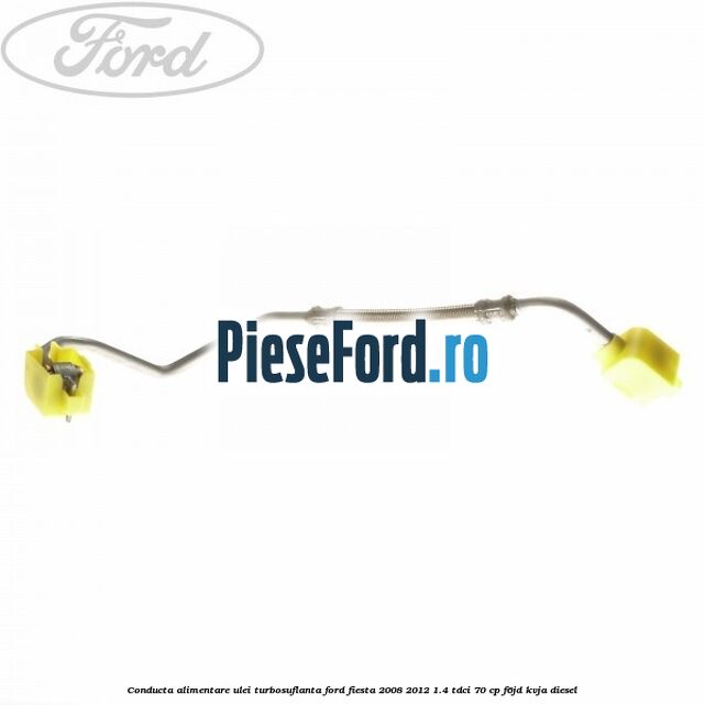 Conducta alimentare ulei turbosuflanta Ford Fiesta 2008-2012 1.4 TDCi 70 cp F6JD, KVJA diesel