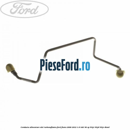 Conducta alimentare ulei turbosuflanta Ford Fiesta 2008-2012 1.6 TDCi 90 cp
