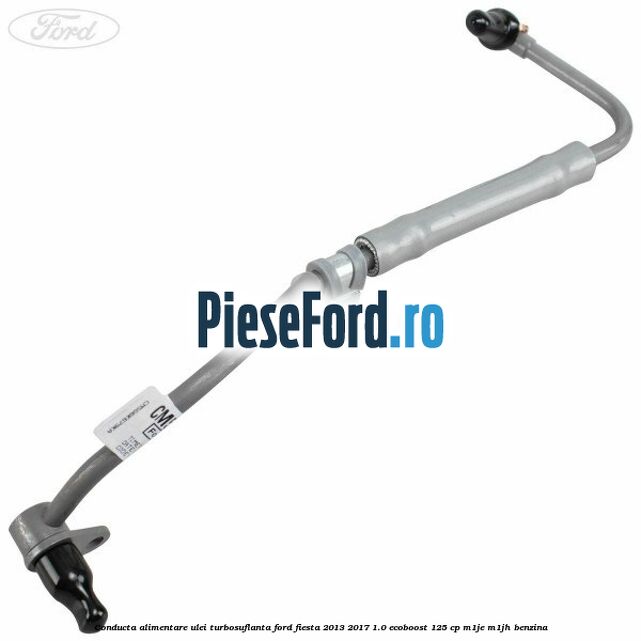 Conducta alimentare ulei turbosuflanta Ford Fiesta 2013-2017 1.0 EcoBoost 125 cp M1JE, M1JH benzina