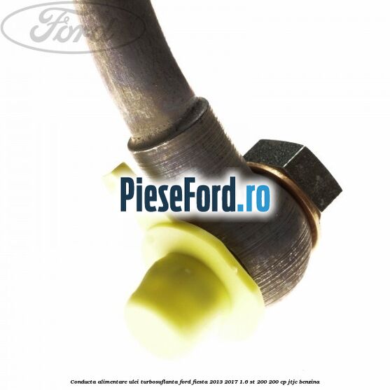 Conducta alimentare ulei turbosuflanta Ford Fiesta 2013-2017 1.6 ST 200 200 cp JTJC benzina