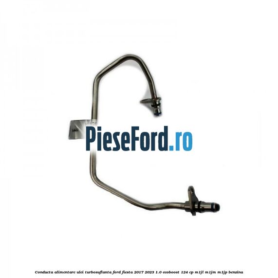 Conducta alimentare ulei turbosuflanta Ford Fiesta 2017-2023 1.0 EcoBoost 124 cp M1JL, M1JM, M1JP benzina