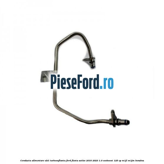 Conducta alimentare ulei turbosuflanta Ford Fiesta Active 2018-2023 1.0 EcoBoost 125 cp M1JL, M1JM benzina