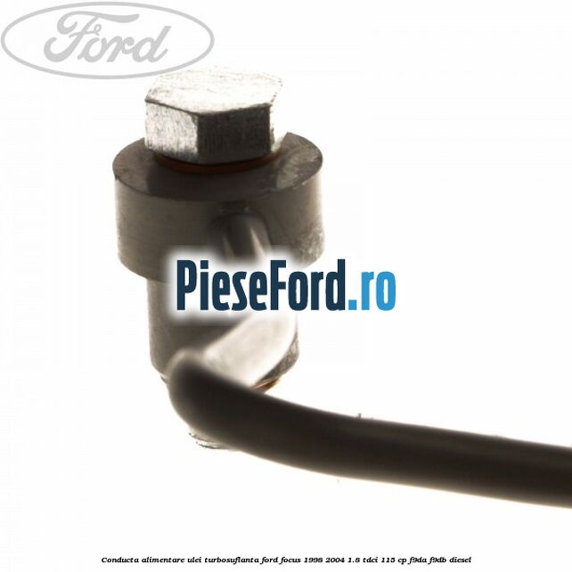 Conducta alimentare ulei turbosuflanta Ford Focus 1998-2004 1.8 TDCi 115 cp F9DA, F9DB diesel