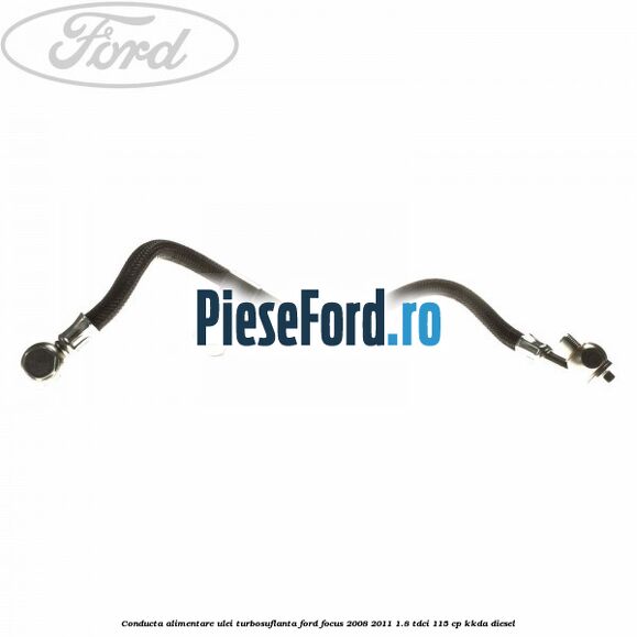 Conducta alimentare ulei turbosuflanta Ford Focus 2008-2011 1.8 TDCi 115 cp Conducta alimentare ulei turbosuflanta Ford Focus 2008-2011 1.8 TDCi 115 cp KKDA diesel