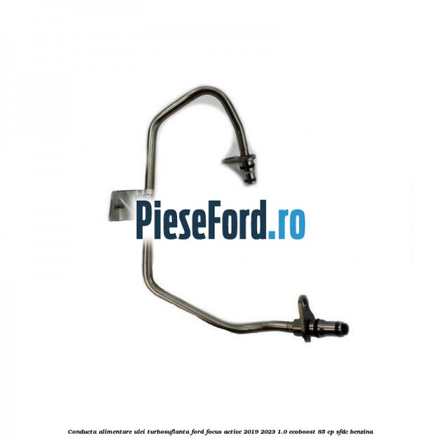 Conducta alimentare ulei turbosuflanta Ford Focus Active 2019-2023 1.0 EcoBoost 85 cp Conducta alimentare ulei turbosuflanta Ford Focus Active 2019-2023 1.0 EcoBoost 85 cp SFDC benzina