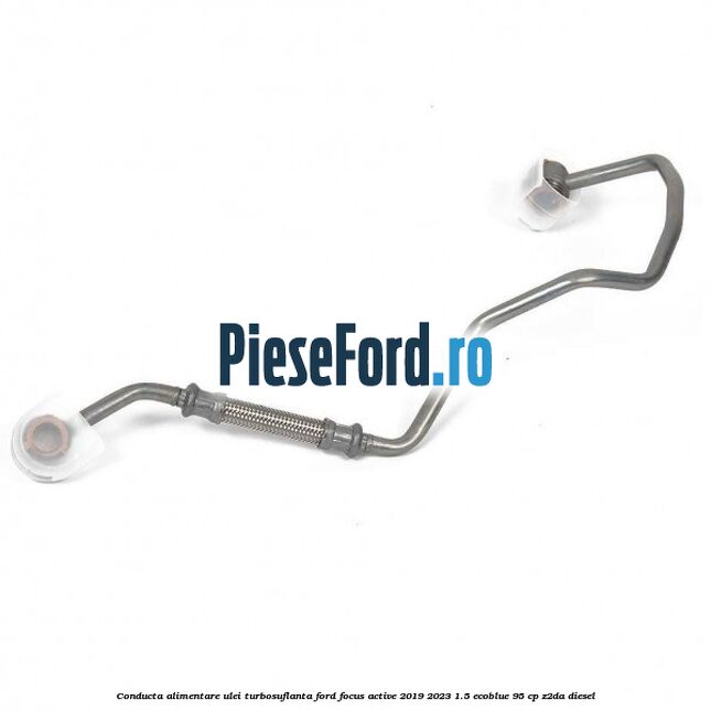 Conducta alimentare ulei turbosuflanta Ford Focus Active 2019-2023 1.5 EcoBlue 95 cp Conducta alimentare ulei turbosuflanta Ford Focus Active 2019-2023 1.5 EcoBlue 95 cp Z2DA diesel