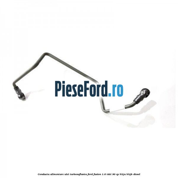 Conducta alimentare ulei turbosuflanta Ford Fusion 1.6 TDCi 90 cp HHJA, HHJB diesel