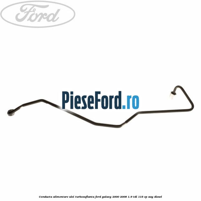 Conducta alimentare ulei turbosuflanta Ford Galaxy 2000-2006 1.9 TDI 115 cp AUY diesel