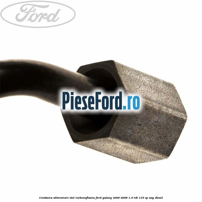 Conducta alimentare ulei turbosuflanta Ford Galaxy 2000-2006 1.9 TDI 115 cp AUY diesel