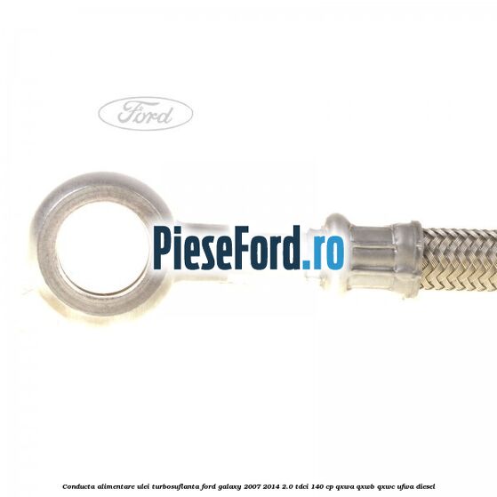 Conducta alimentare ulei turbosuflanta Ford Galaxy 2007-2014 2.0 TDCi 140 cp QXWA, QXWB, QXWC, UFWA diesel
