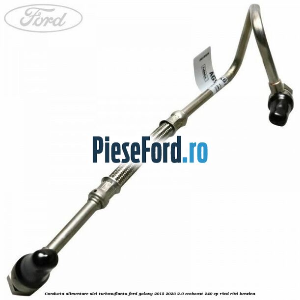 Conducta alimentare ulei turbosuflanta Ford Galaxy 2015-2023 2.0 EcoBoost 240 cp R9CD, R9CI benzina