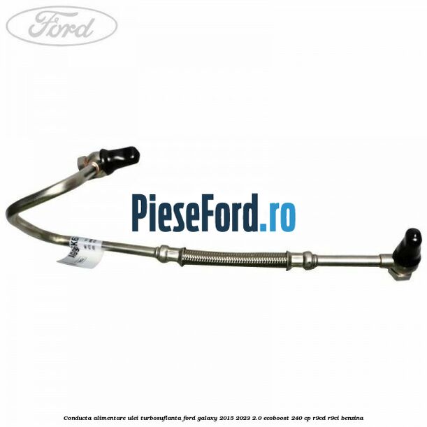 Conducta alimentare ulei turbosuflanta Ford Galaxy 2015-2023 2.0 EcoBoost 240 cp Conducta alimentare ulei turbosuflanta Ford Galaxy 2015-2023 2.0 EcoBoost 240 cp R9CD, R9CI benzina