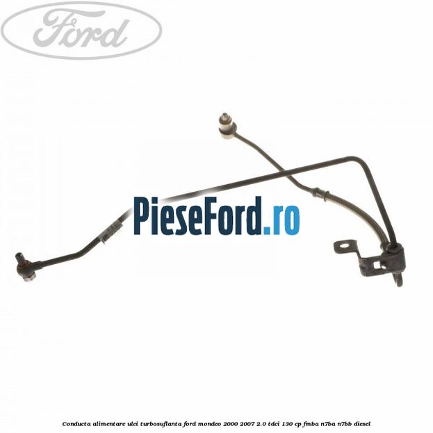 Conducta alimentare ulei turbosuflanta Ford Mondeo 2000-2007 2.0 TDCi 130 cp Conducta alimentare ulei turbosuflanta Ford Mondeo 2000-2007 2.0 TDCi 130 cp FMBA, N7BA, N7BB diesel