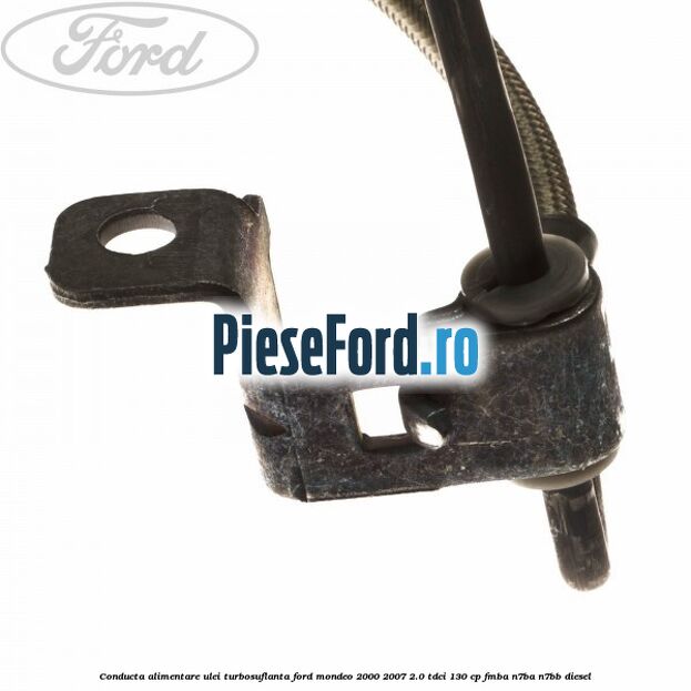 Conducta alimentare ulei turbosuflanta Ford Mondeo 2000-2007 2.0 TDCi 130 cp Conducta alimentare ulei turbosuflanta Ford Mondeo 2000-2007 2.0 TDCi 130 cp FMBA, N7BA, N7BB diesel
