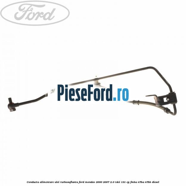 Conducta alimentare ulei turbosuflanta Ford Mondeo 2000-2007 2.0 TDCi 131 cp FMBA, N7BA, N7BB diesel