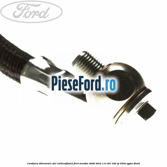 Conducta alimentare ulei turbosuflanta Ford Mondeo 2008-2014 1.8 TDCi 125 cp KHBA, QYBA diesel