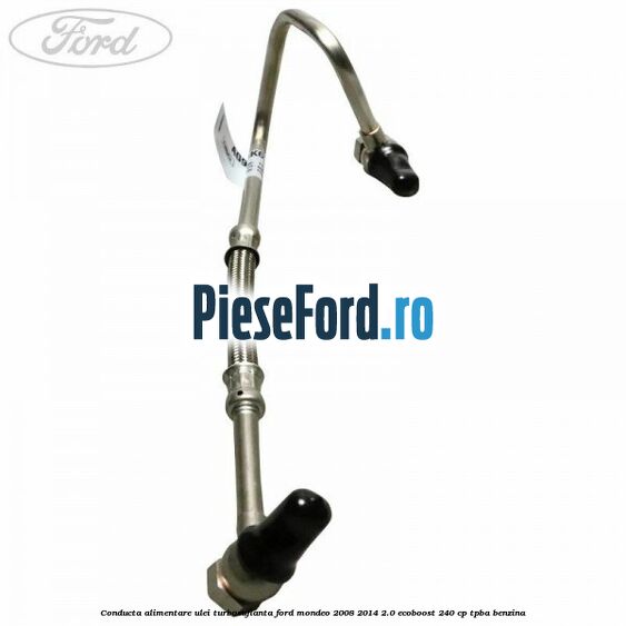 Conducta alimentare ulei turbosuflanta Ford Mondeo 2008-2014 2.0 EcoBoost 240 cp TPBA benzina