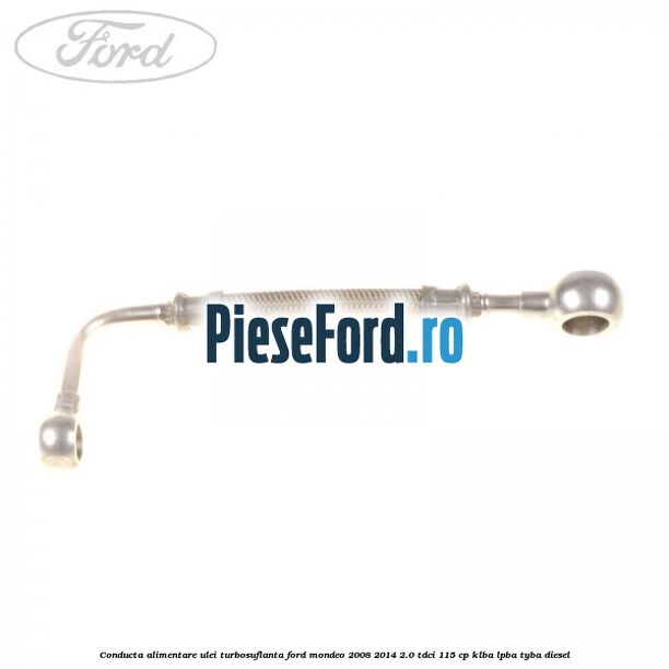 Conducta alimentare ulei turbosuflanta Ford Mondeo 2008-2014 2.0 TDCi 115 cp Conducta alimentare ulei turbosuflanta Ford Mondeo 2008-2014 2.0 TDCi 115 cp KLBA, LPBA, TYBA diesel