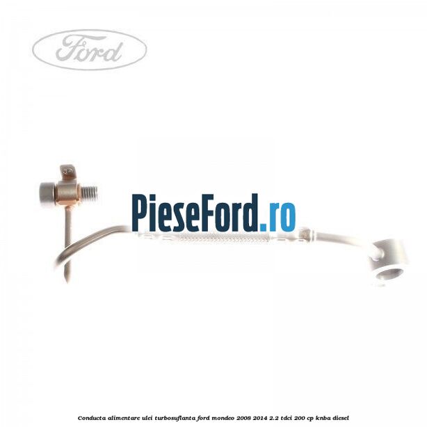 Conducta alimentare ulei turbosuflanta Ford Mondeo 2008-2014 2.2 TDCi 200 cp KNBA diesel