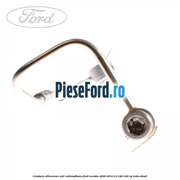 Conducta alimentare ulei turbosuflanta Ford Mondeo 2008-2014 2.2 TDCi 200 cp KNBA diesel