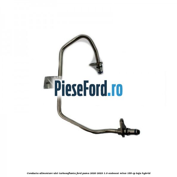 Conducta alimentare ulei turbosuflanta Ford Puma 2020-2023 1.0 EcoBoost mHEV 155 cp BZJA Hybrid
