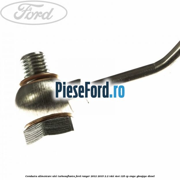 Conducta alimentare ulei turbosuflanta Ford Ranger 2012-2015 2.2 TDCi 4x4 125 cp Conducta alimentare ulei turbosuflanta Ford Ranger 2012-2015 2.2 TDCi 4x4 125 cp ENQW, GBVAJQW diesel