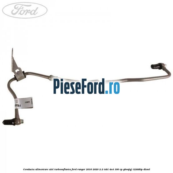 Conducta alimentare ulei turbosuflanta Ford Ranger 2016-2020 2.2 TDCi 4x4 160 cp GBVAJQJ, T22DD0P diesel