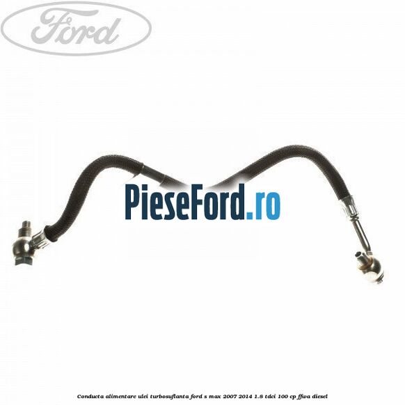 Conducta alimentare ulei turbosuflanta Ford S-Max 2007-2014 1.8 TDCi 100 cp FFWA diesel