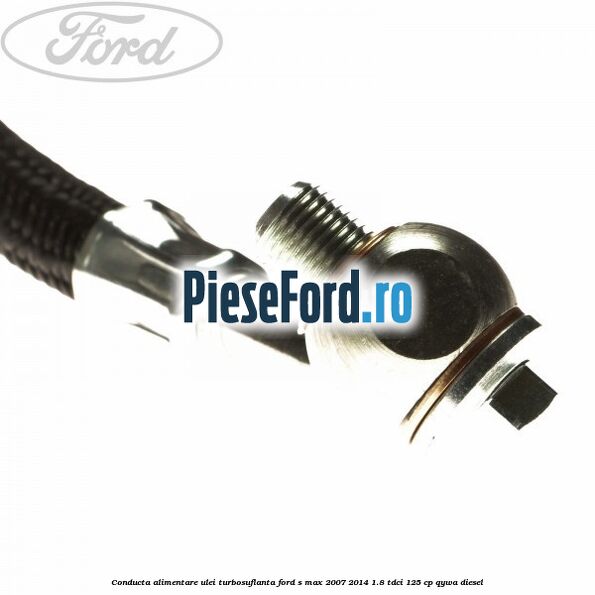 Conducta alimentare ulei turbosuflanta Ford S-Max 2007-2014 1.8 TDCi 125 cp QYWA diesel