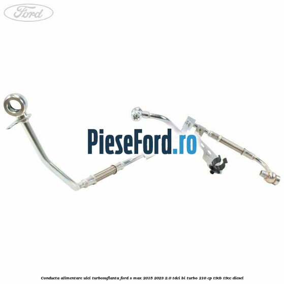 Conducta alimentare ulei turbosuflanta Ford S-Max 2015-2023 2.0 TDCi BI-Turbo 210 cp Conducta alimentare ulei turbosuflanta Ford S-Max 2015-2023 2.0 TDCi BI-Turbo 210 cp T9CB, T9CC diesel