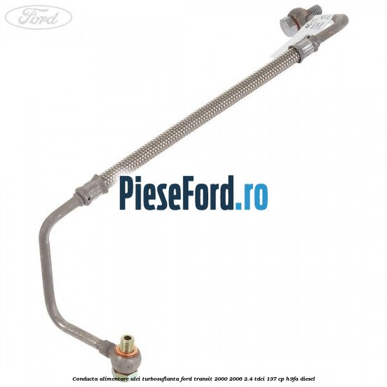 Conducta alimentare ulei turbosuflanta Ford Transit 2000-2006 2.4 TDCi 137 cp H9FA diesel