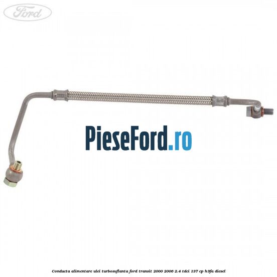 Conducta alimentare ulei turbosuflanta Ford Transit 2000-2006 2.4 TDCi 137 cp H9FA diesel