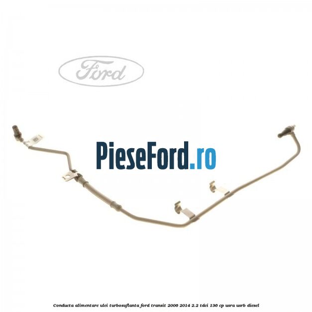Conducta alimentare ulei turbosuflanta Ford Transit 2006-2014 2.2 TDCi 136 cp USRA, USRB diesel