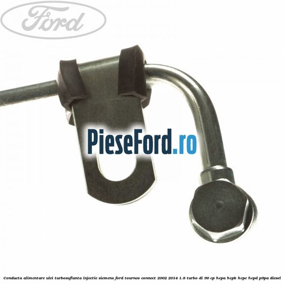 Conducta alimentare ulei turbosuflanta injectie Siemens Ford Tourneo Connect 2002-2014 1.8 Turbo Di 90 cp Conducta alimentare ulei turbosuflanta injectie Siemens Ford Tourneo Connect 2002-2014 1.8 Turbo Di 90 cp HCPA, HCPB, HCPC, HCPD, P9PA diesel