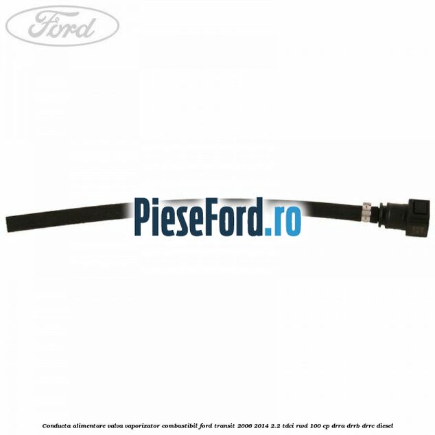 Conducta alimentare valva vaporizator combustibil Ford Transit 2006-2014 2.2 TDCi RWD 100 cp DRRA, DRRB, DRRC diesel